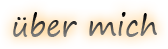 über mich